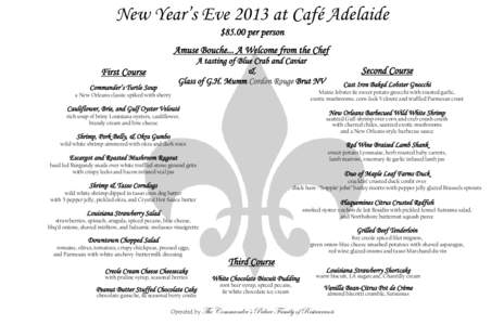 New Year’s Eve 2013 at Café Adelaide $85.00 per person Amuse Bouche... A Welcome from the Chef A tasting of Blue Crab and Caviar & Glass of G.H. Mumm Cordon Rouge Brut NV
