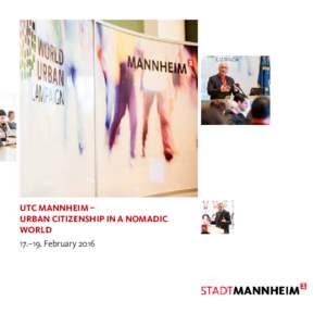 UTC MANNHEIM – URBAN CITIZENSHIP IN A NOMADIC WORLD 17.–19. February 2016  CONTENTS