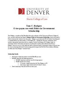 Tom C. Rodgers O-tee-paym-soo-wuk Ethics in Government Scholarship Tom Rodgers, a member of the Blackfoot tribe and an alumnus of the University of Denver College of Law, recently established the Tom C. Rodgers Ethics in