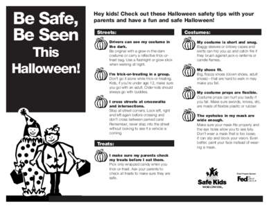 Be Safe, Be Seen This Halloween!  Hey kids! Check out these Halloween safety tips with your