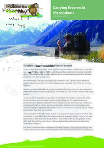 Carrying firearms in the outdoors Published December 2015 Straight shooting: advice from an expert Access to New Zealand’s lakes, rivers, beaches and mountains is at the heart of our Kiwi