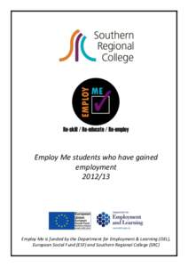 Employ Me students who have gained employmentEmploy Me is funded by the Department for Employment & Learning (DEL), European Social Fund (ESF) and Southern Regional College (SRC)