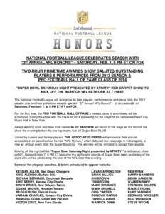 NATIONAL FOOTBALL LEAGUE CELEBRATES SEASON WITH “3 ANNUAL NFL HONORS” – SATURDAY, FEB. 1, 8 PM ET ON FOX rd TWO-HOUR PRIMETIME AWARDS SHOW SALUTES OUTSTANDING PLAYERS & PERFORMANCES FROM 2013 SEASON &