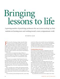 Bringing lessons to life A growing number of psychology professors who use ‘action teaching’ say their students are learning more and working toward a more compassionate world. By Beth Azar