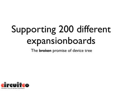 Supporting 200 different expansionboards The broken promise of device tree Devicetree