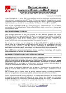 ORGANIGRAMMES LANGUEDOC-ROUSSILLON-MIDI-PYRENEES PLUS DE QUESTIONS QUE DE REPONSES Toulouse, le 2 février 2016 Après l’Assemblée du 18 janvier 2016, qui a notamment permis la création des emplois fonctionnels, nous