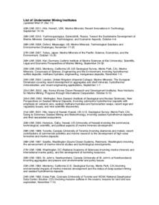 List of Underwater Mining Institutes (updated Wed 01 Dec 11) 40th UMI: 2011. Hilo, Hawaiʻi, USA. Marine Minerals: Recent Innovations in Technology, September39th UMI: 2010. Yuzhmorgeologiya, Gelendzhik, Russia. 
