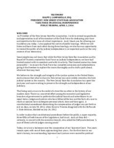 TESTIMONY RALPH J. LAMPARELLO, ESQ. PRESIDENT, NEW JERSEY STATE BAR ASSOCIATION TASK FORCE ON JUDICIAL INDEPENDENCE PUBLIC HEARING, APRIL 1, 2014 WELCOME