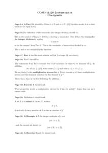 COMP11120 Lecture notes Corrigenda Page 14. In Fact 2 it should be ‘Given n ∈ N and m ∈ N \ {0} (in other words, it is m that must not be equal to 0.) Page 15.The definition of the remainder (for integer division) 