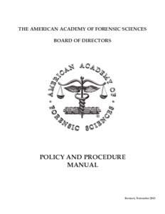 THE AMERICAN ACADEMY OF FORENSIC SCIENCES BOARD OF DIRECTORS POLICY AND PROCEDURE MANUAL
