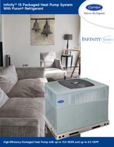 Infinity™ 15 Packaged Heat Pump System With Puron® Refrigerant TM  High-Efficiency Packaged Heat Pump with up to 15.0 SEER and up to 8.0 HSPF