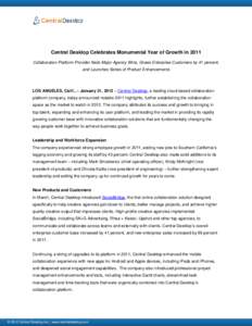 Central Desktop Celebrates Monumental Year of Growth in 2011 Collaboration Platform Provider Nails Major Agency Wins, Grows Enterprise Customers by 41 percent, and Launches Series of Product Enhancements LOS ANGELES, Cal
