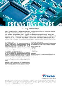 Prevas Basic Care - Long term safety Many of the products Prevas develops with and for their customers have high quality demands and many times have very long life cycles. The value of being able to sign a support agreem