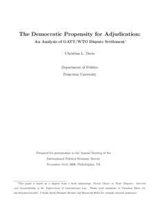 The Democratic Propensity for Adjudication: An Analysis of GATT/WTO Dispute Settlement∗ Christina L. Davis Department of Politics Princeton University