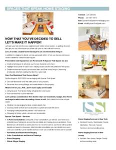 SPACES THAT SPEAK HOME STAGING Contact: Lori Carbone Phone:	 See: SpacesThatSpeakHomeStaging.com Email: 
