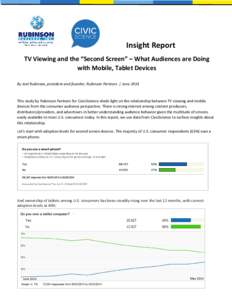 Insight Report TV Viewing and the “Second Screen” – What Audiences are Doing with Mobile, Tablet Devices By Joel Rubinson, president and founder, Rubinson Partners | JuneThis study by Rubinson Partners for C