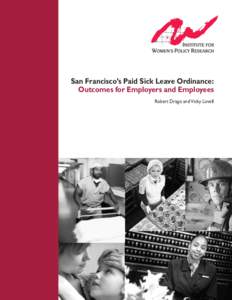 San Francisco’s Paid Sick Leave Ordinance: Outcomes for Employers and Employees Robert Drago and Vicky Lovell About This Report This study examines the effects of San Francisco’s recent paid sick days legislation on