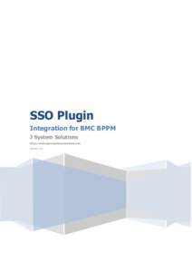 SSO Plugin Integration for BMC BPPM J System Solutions http://www.javasystemsolutions.com Version 4.0