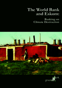 The World Bank and Eskom: Banking on Climate Destruction  The World Bank and Eskom: