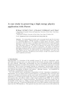 A case study in preserving a high energy physics application with Parrot H Meng1 , M Wolf2 , P Ivie1 , A Woodard2 , M Hildreth2 and D Thain1 1  Department of Computer Science and Engineering, University of Notre Dame, No