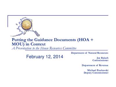 Putting the Guidance Documents (HOA + MOU) in Context A Presentation to the House Resources Committee Department of Natural Resources
