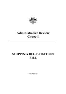 Administrative Review Council SHIPPING REGISTRATION BILL
