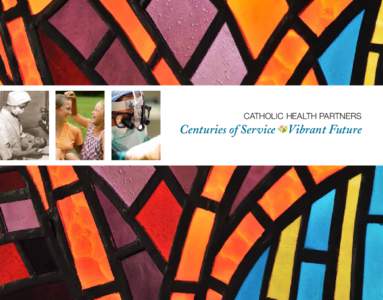 CATHOLIC HEALTH PARTNERS  Centuries of Service Vibrant Future CATHOLIC HEALTH PARTNERS