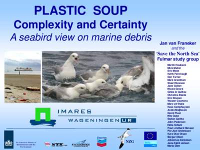 PLASTIC SOUP Complexity and Certainty A seabird view on marine debris Jan van Franeker and the