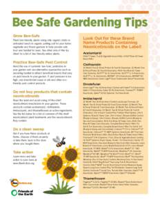 Bee Safe Gardening Tips Grow Bee-Safe Plant bee-friendly plants using only organic starts or untreated seeds in organic potting soil for your home vegetable and flower gardens to help provide safe food and habitat for be