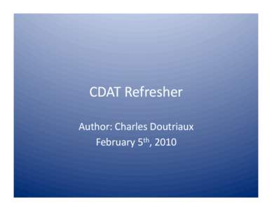 CDAT Refresher  Author: Charles Doutriaux  February 5th, 2010  Outline  • 