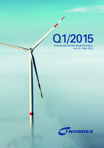 Q1/2015 Zwischenbericht des Nordex-Konzerns zum 31. März 2015 Inhalt