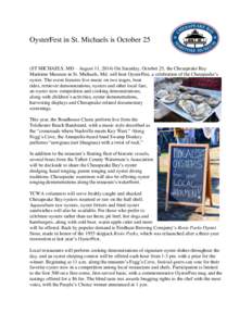 OysterFest in St. Michaels is October 25  (ST MICHAELS, MD – August 11, 2014) On Saturday, October 25, the Chesapeake Bay Maritime Museum in St. Michaels, Md. will host OysterFest, a celebration of the Chesapeake’s o