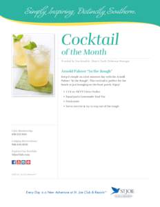 Simply Inspiring. Distinctly Southern.  Cocktail of the Month  Provided by Tom Kenefick, Shark’s Tooth Clubhouse Manager