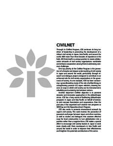 CIVILNET Through its CivilNet Program, JCIE continues its long tradition of leadership in promoting the development of a vibrant civil society in Japan, Asia Pacific, and around the world. With more than three decades of