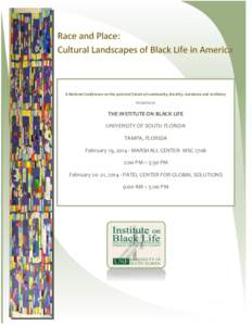 A National Conference on the past and future of community, identity, resistance and resiliency PRESENTED BY THE INSTITUTE ON BLACK LIFE UNIVERSITY OF SOUTH FLORIDA TAMPA, FLORIDA