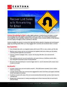 REMARKETING FOR EMAIL Certona Remarketing for Email enables digital marketers to identify those most likely to convert  and re-engage them with targeted, personalized content and offers. By combining personalization