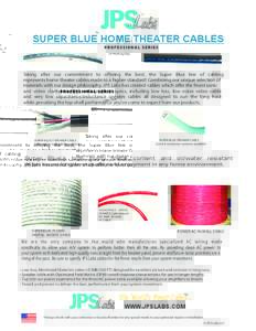 TM  SUPER BLUE HOME THEATER CABLES PROFESSIONAL SERIES  Taking after our commitment to offering the best, the Super Blue line of cabling