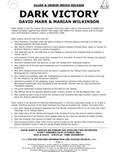 ALLEN & UNWIN MEDIA RELEASE  DARK VICTORY DAVID MARR & MARIAN WILKINSON Dark Victory is not the Tampa story people think they know—but a vivid account of Canberra’s radical campaign against boat people that began wel