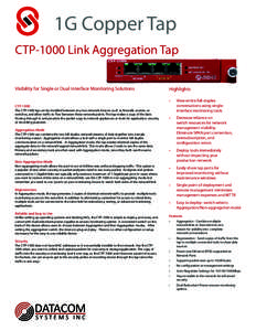 1G Copper Tap CTP-1000 Link Aggregation Tap Visibility for Single or Dual Interface Monitoring Solutions Highlights •