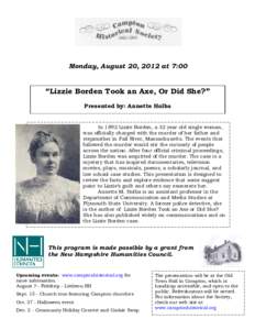 Monday, August 20, 2012 at 7:00  “Lizzie Borden Took an Axe, Or Did She?” Presented by: Annette Holba  In 1892 Lizzie Borden, a 32 year old single woman,