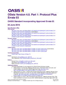 OData Version 4.0. Part 1: Protocol Plus Errata 03 OASIS Standard incorporating Approved ErrataJune 2016 Specification URIs This version: