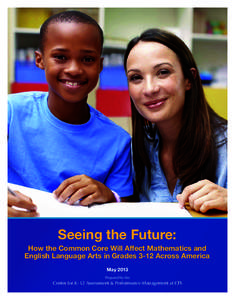 Seeing the Future: How the Common Core Will Affect Mathematics and English Language Arts in Grades 3-12 Across America May 2013 Prepared by the