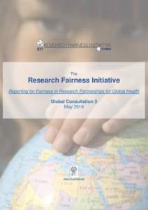 The  Research Fairness Initiative Reporting for Fairness in Research Partnerships for Global Health Global Consultation 3 May 2016