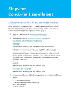 Steps for Concurrent Enrollment Application Process for 11th and 12th Grade Students NOTE: Students are considered to be in 11th grade when enrolling for the summer following 10th grade. Completing these steps does not g