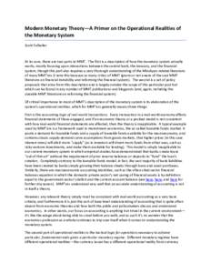 Modern Monetary Theory—A Primer on the Operational Realities of the Monetary System Scott Fullwiler At its core, there are two parts to MMT. The first is a description of how the monetary system actually works, mostly 