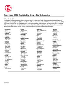 Four Hour RMA Availability Area – North America 4-Hour On-site RMA For business critical hardware, F5 offers customers within a 4-hour radius of an Authorized RMA Depot the option to upgrade their existing Standard, Pr