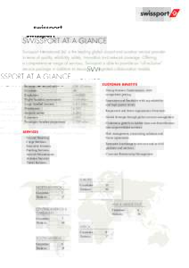 SWISSPORT AT A GLANCE Swissport International Ltd. is the leading global airport and aviation service provider in terms of quality, reliability, safety, innovation and network coverage. Offering a comprehensive range of 