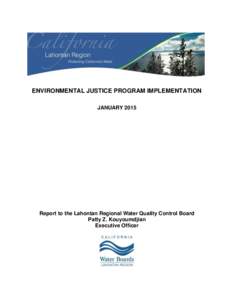 ENVIRONMENTAL JUSTICE PROGRAM IMPLEMENTATION JANUARY 2015 Report to the Lahontan Regional Water Quality Control Board Patty Z. Kouyoumdjian Executive Officer