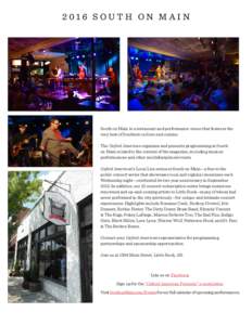 2016 SOUTH ON MAIN  South on Main is a restaurant and performance venue that features the very best of Southern culture and cuisine. The Oxford American organizes and presents programming at South on Main related to the 