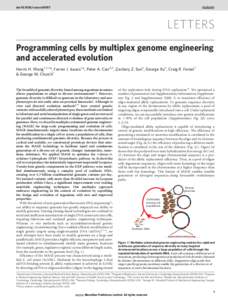 doi:nature08187  LETTERS Programming cells by multiplex genome engineering and accelerated evolution Harris H. Wang1,2,3*, Farren J. Isaacs1*, Peter A. Carr4,5, Zachary Z. Sun6, George Xu6, Craig R. Forest7